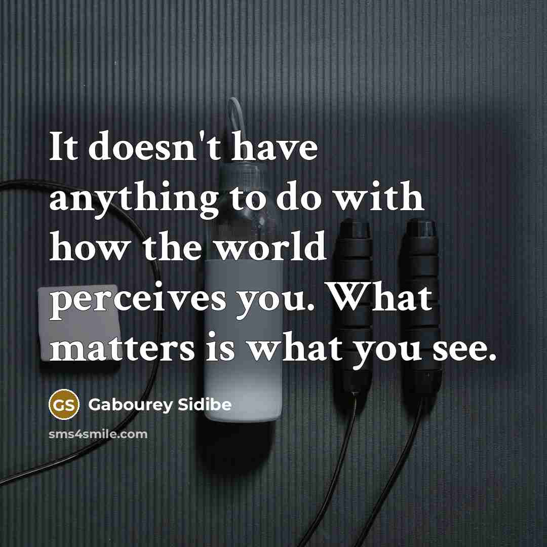 “It doesn't have anything to do with how the world…” quote by Gabourey Sidibe