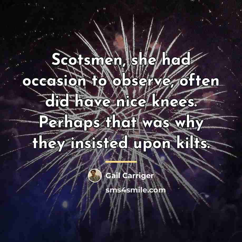 “Scotsmen, she had occasion to observe, often did have nice…” quote by Gail Carriger