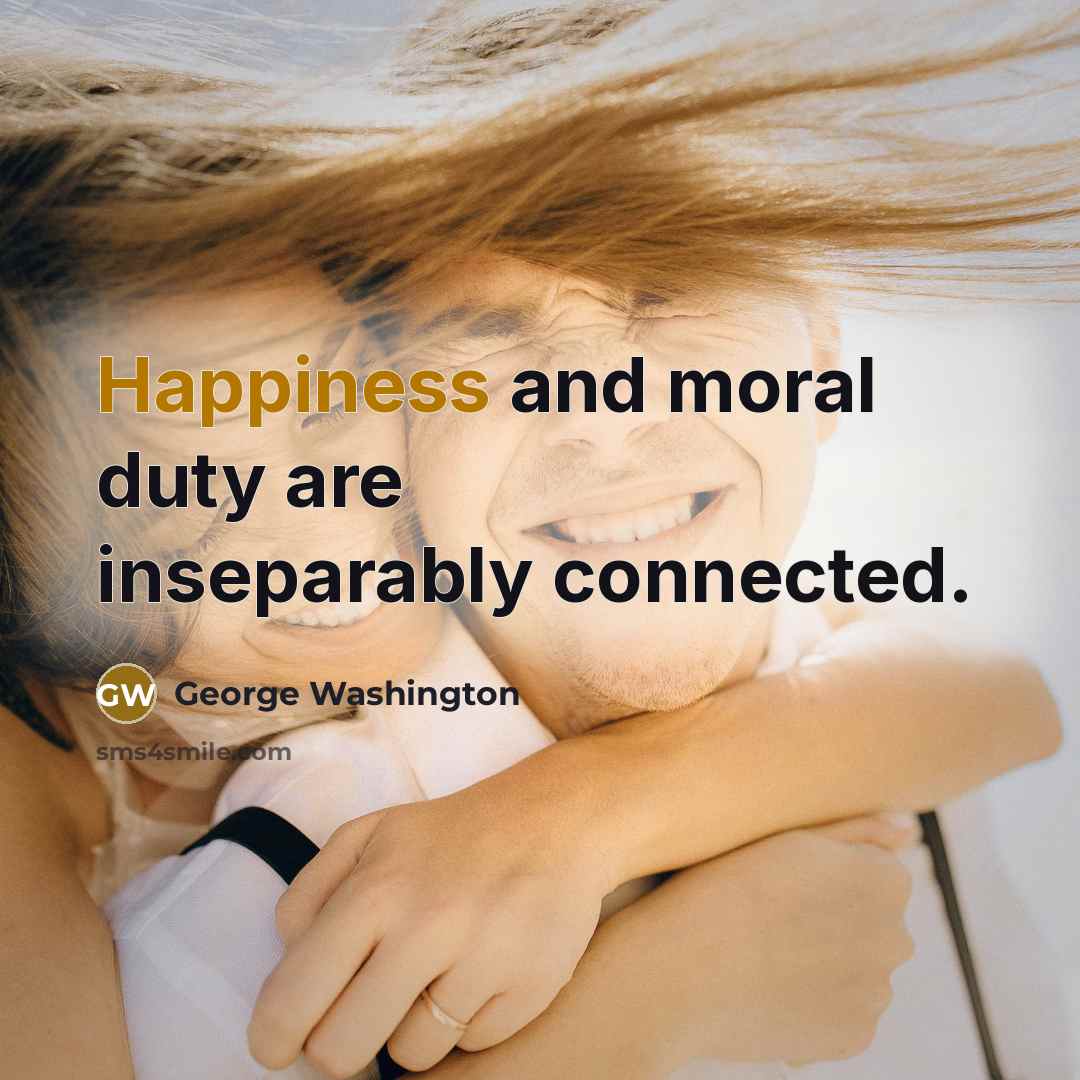 “Happiness and moral duty are inseparably connected.…” quote by George Washington