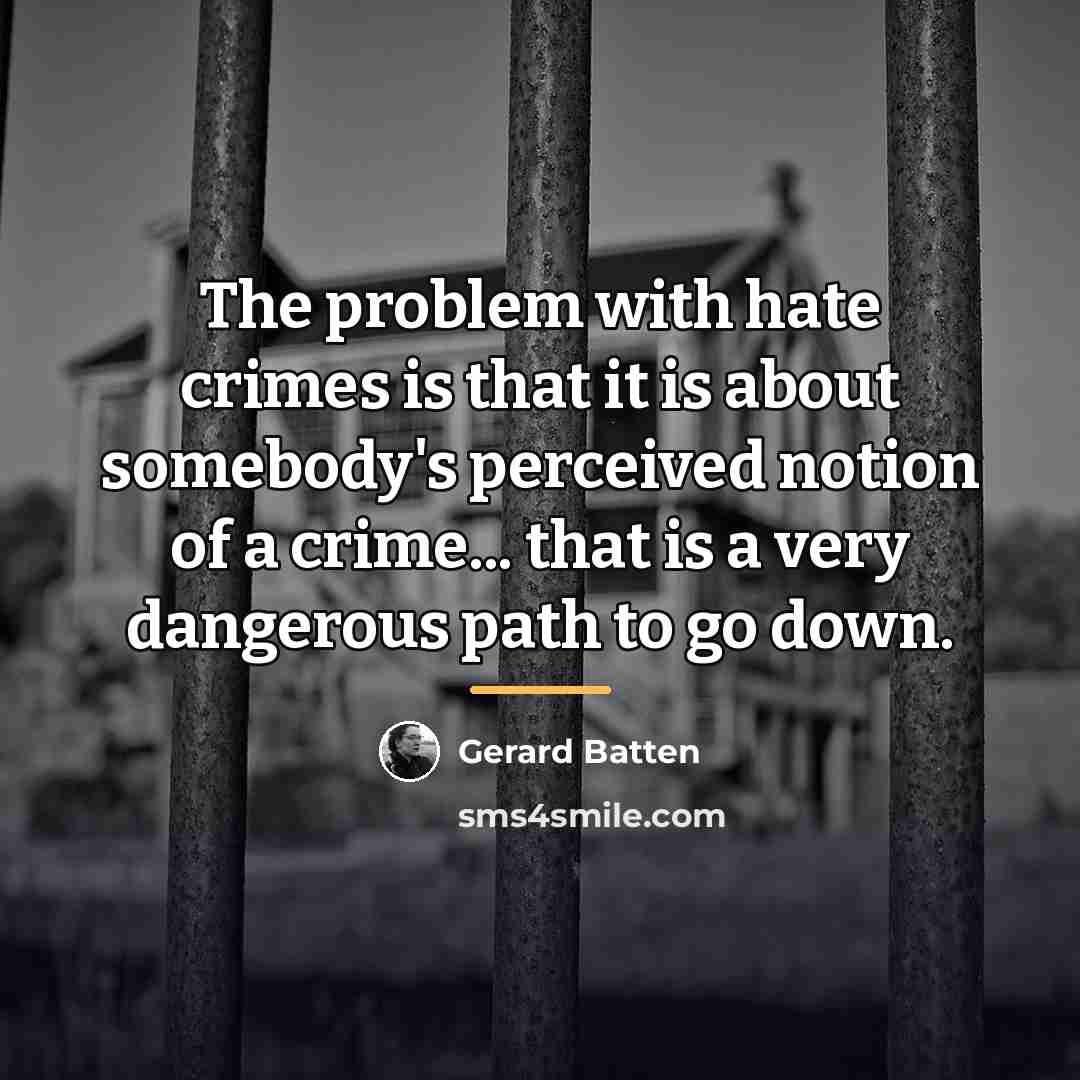“The problem with hate crimes is that it is about…” quote by Gerard Batten