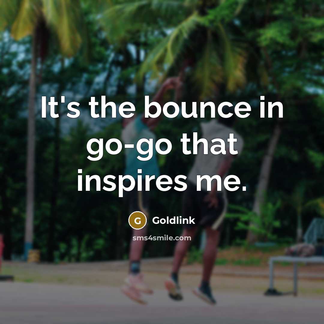 “It's the bounce in go-go that inspires me.…” quote by Goldlink