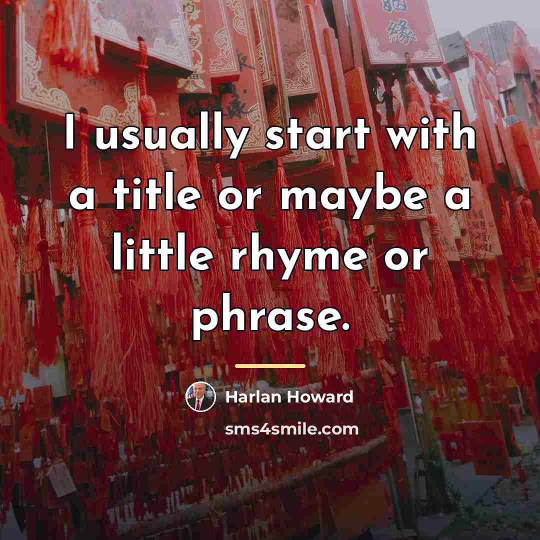 “I usually start with a title or maybe a little…” quote by Harlan Howard