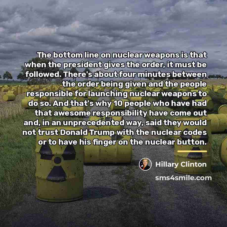 “The bottom line on nuclear weapons is that when the…” quote by Hillary Clinton