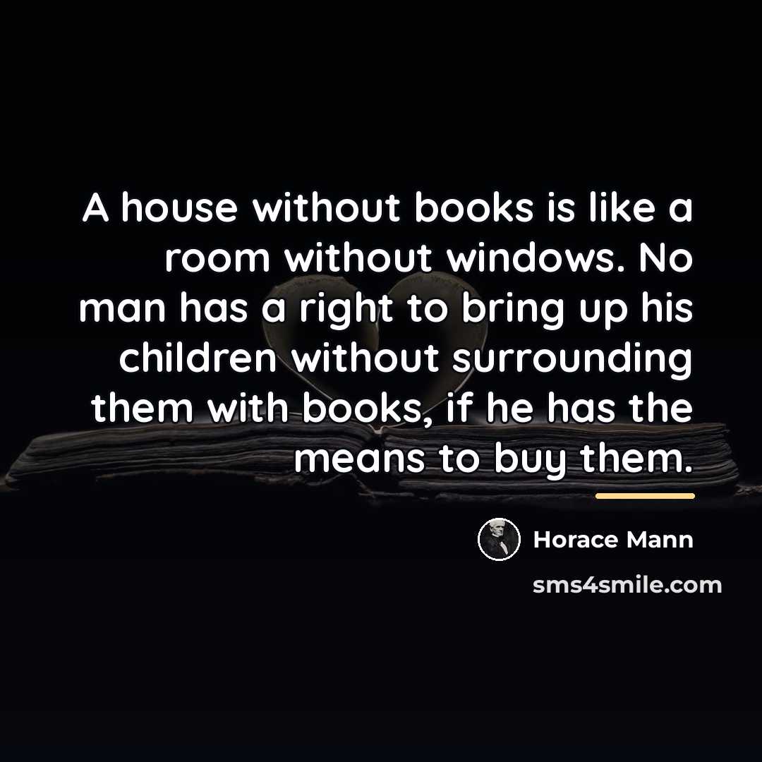 “A house without books is like a room without windows.…” quote by Horace Mann