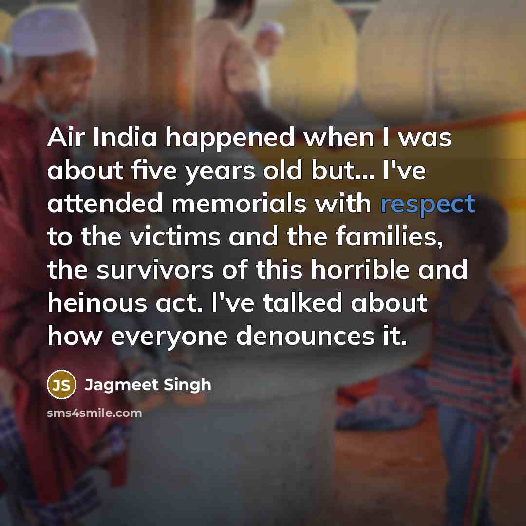 “Air India happened when I was about five years old…” quote by Jagmeet Singh
