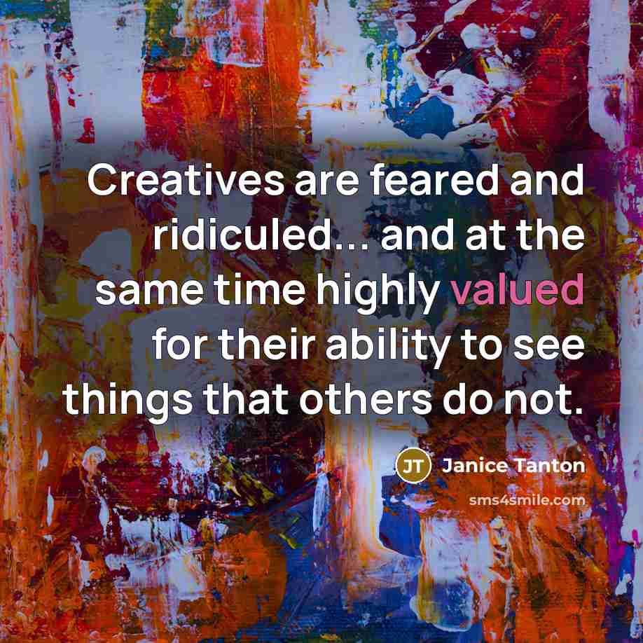 “Creatives are feared and ridiculed... and at the same time…” quote by Janice Tanton