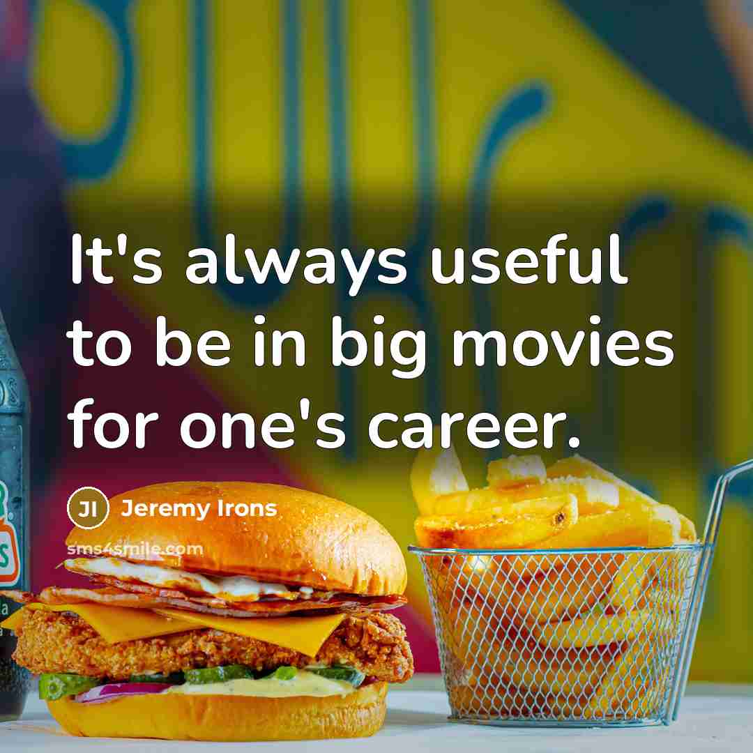 “It's always useful to be in big movies for one's…” quote by Jeremy Irons