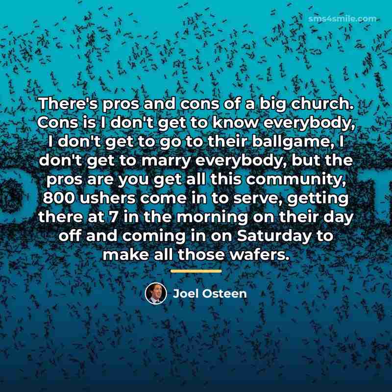 “There's pros and cons of a big church. Cons is…” quote by Joel Osteen