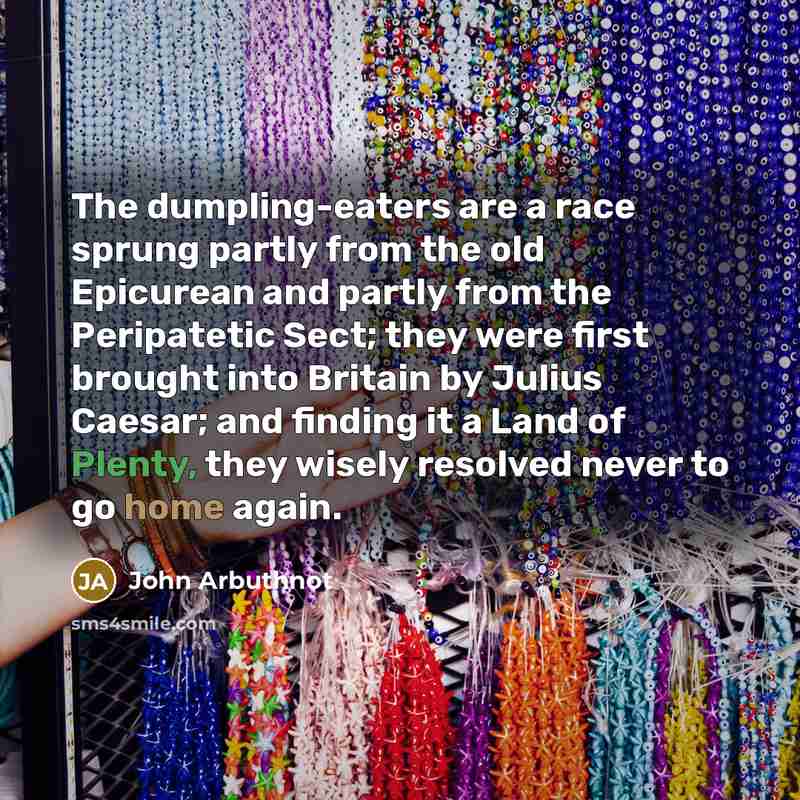 “The dumpling-eaters are a race sprung partly from the old…” quote by John Arbuthnot