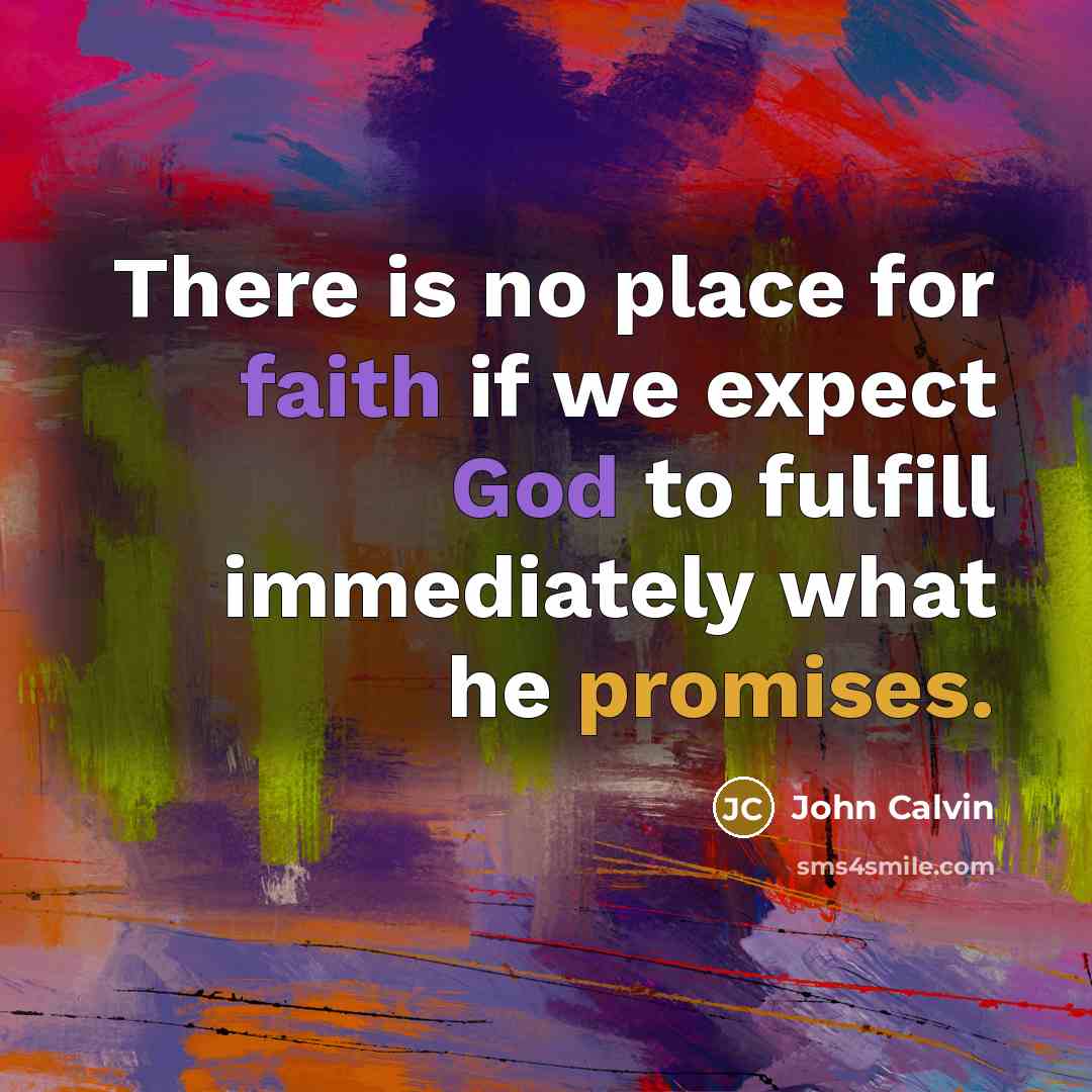 “There is no place for faith if we expect God…” quote by John Calvin