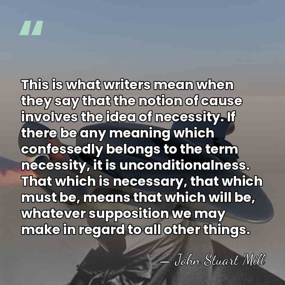 This is what writers mean when they say that the notion of&hellip; - John Stuart Mill
