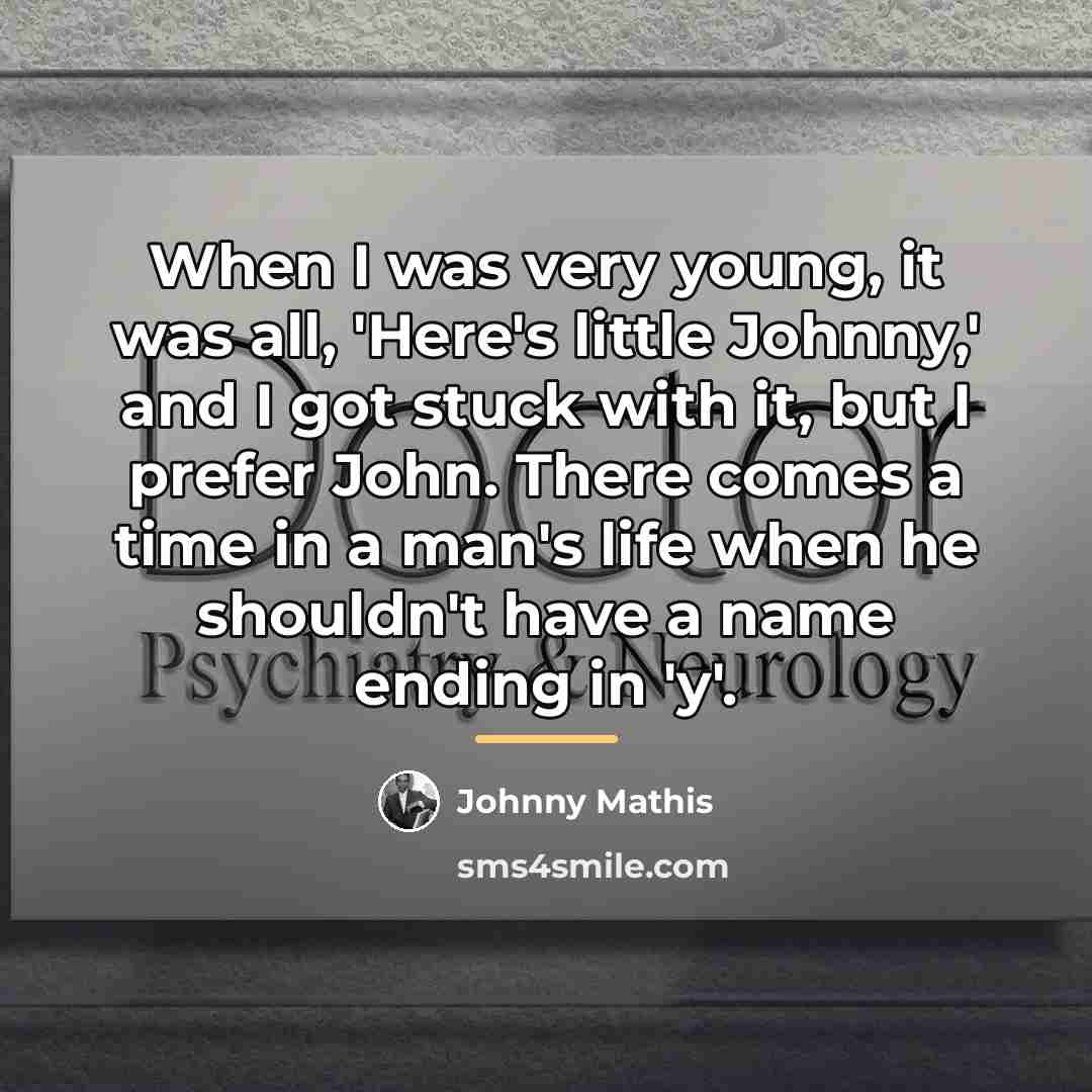 “When I was very young, it was all, 'Here's little…” quote by Johnny Mathis