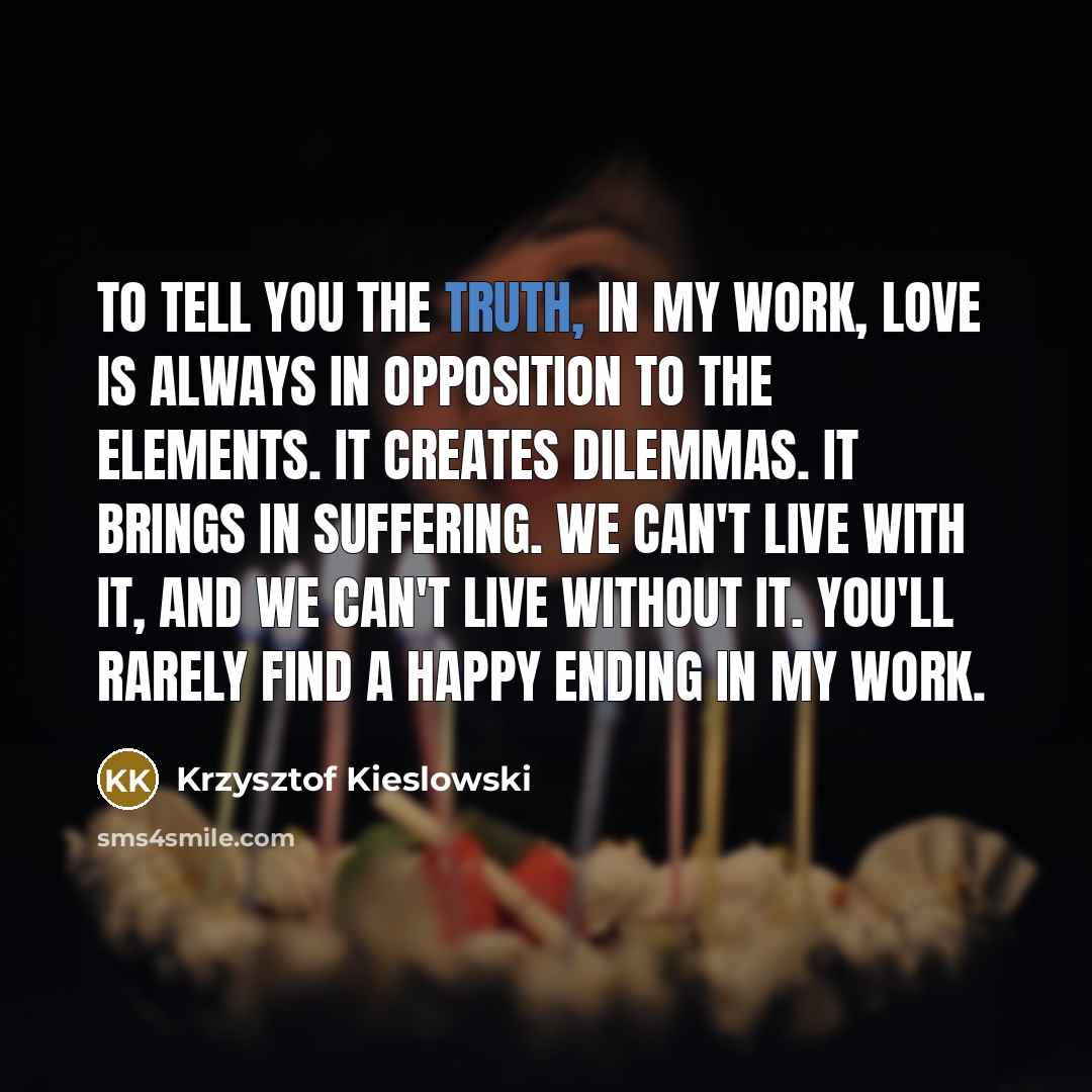 “To tell you the truth, in my work, love is…” quote by Krzysztof Kieslowski