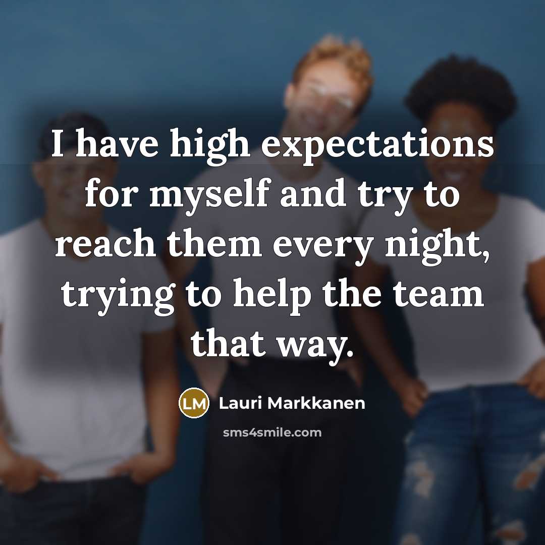 “I have high expectations for myself and try to reach…” quote by Lauri Markkanen