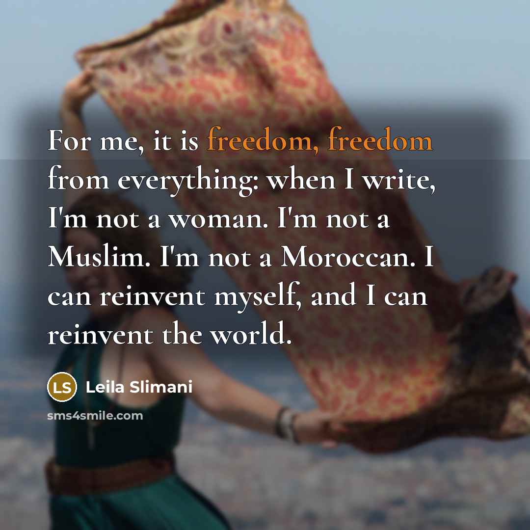 “For me, it is freedom, freedom from everything: when I…” quote by Leila Slimani