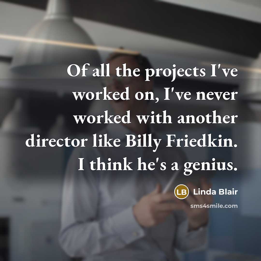 “Of all the projects I've worked on, I've never worked…” quote by Linda Blair