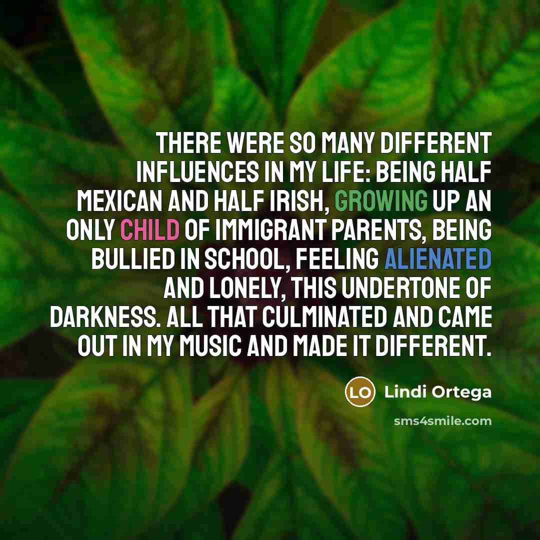 “There were so many different influences in my life: being…” quote by Lindi Ortega