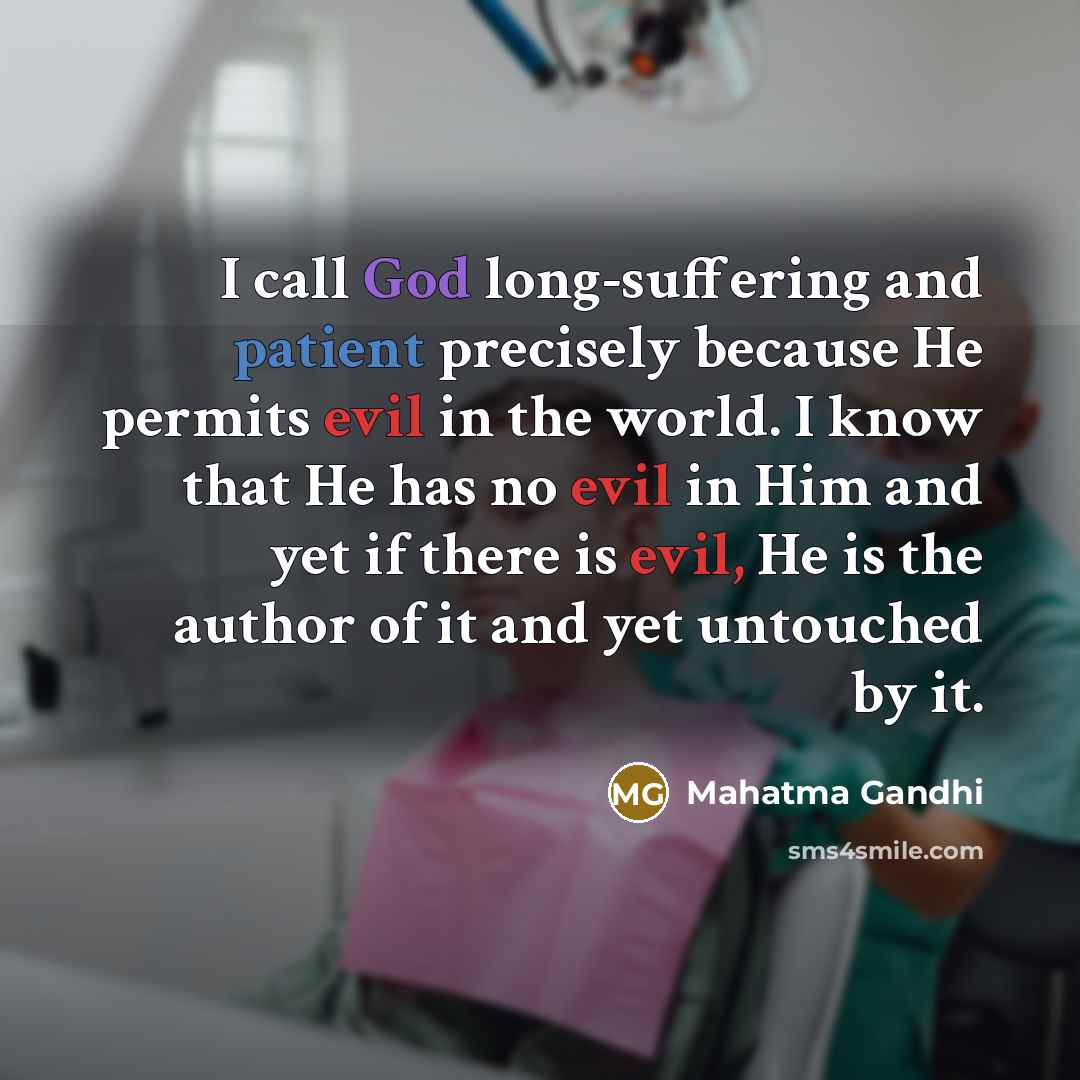 “I call God long-suffering and patient precisely because He permits…” quote by Mahatma Gandhi