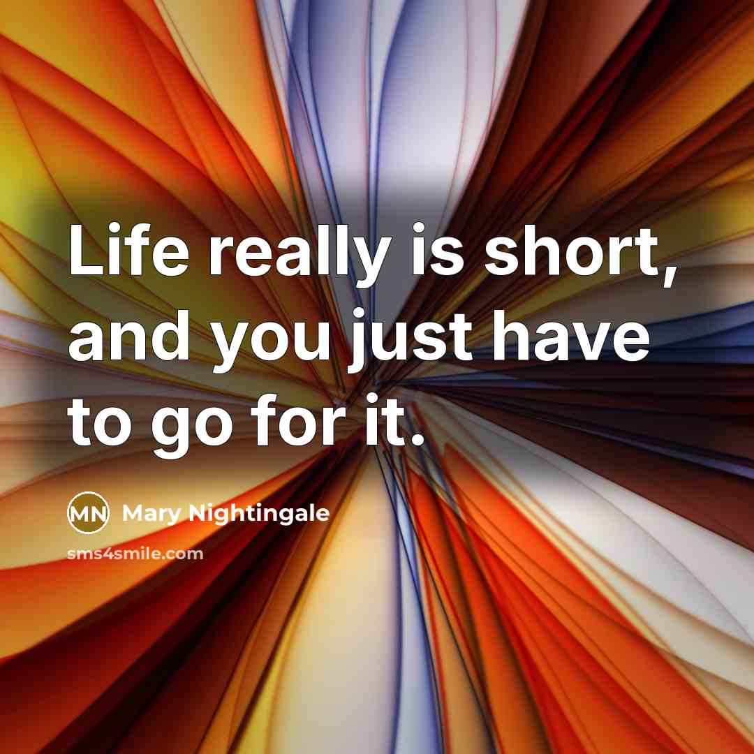 “Life really is short, and you just have to go…” quote by Mary Nightingale