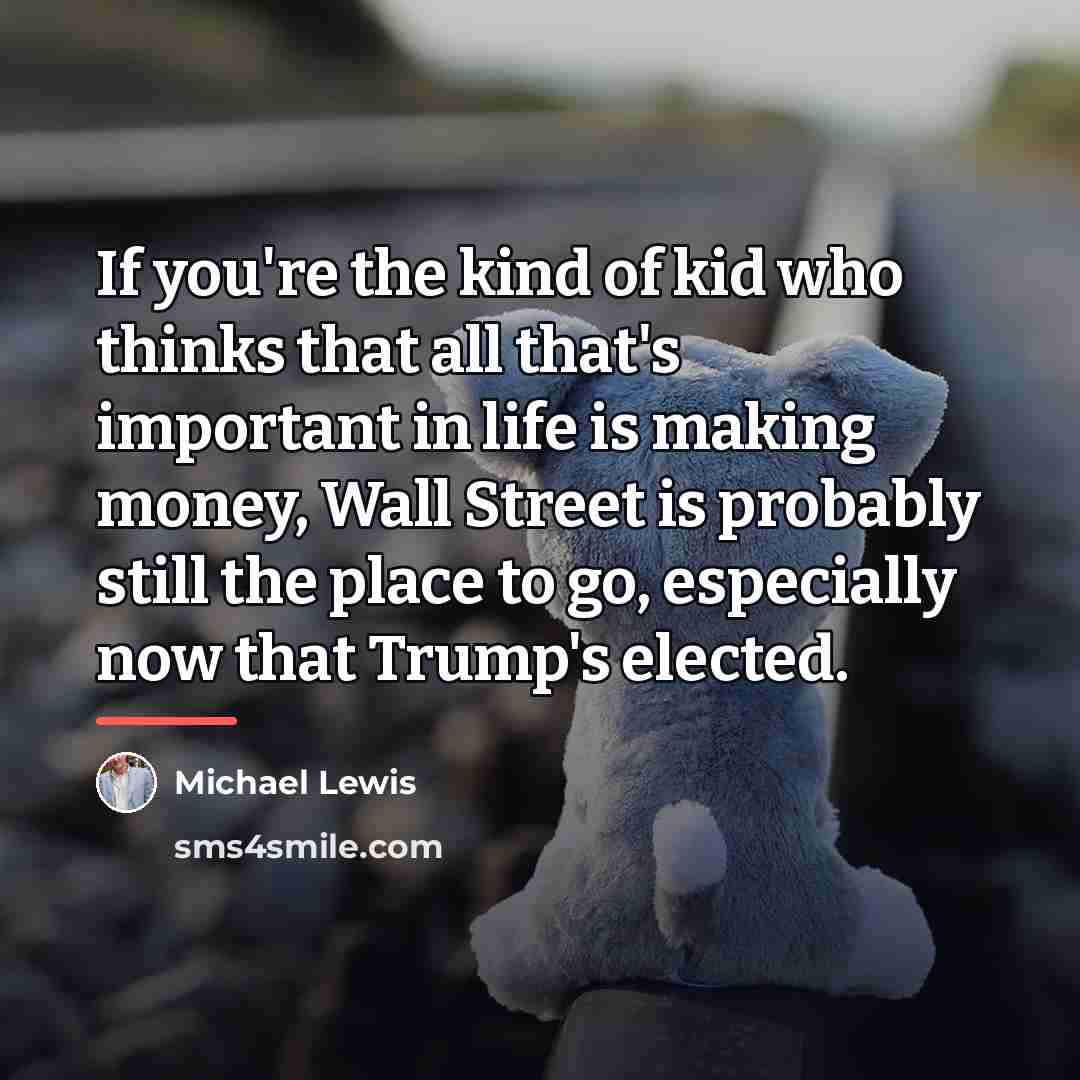 “If you're the kind of kid who thinks that all…” quote by Michael Lewis