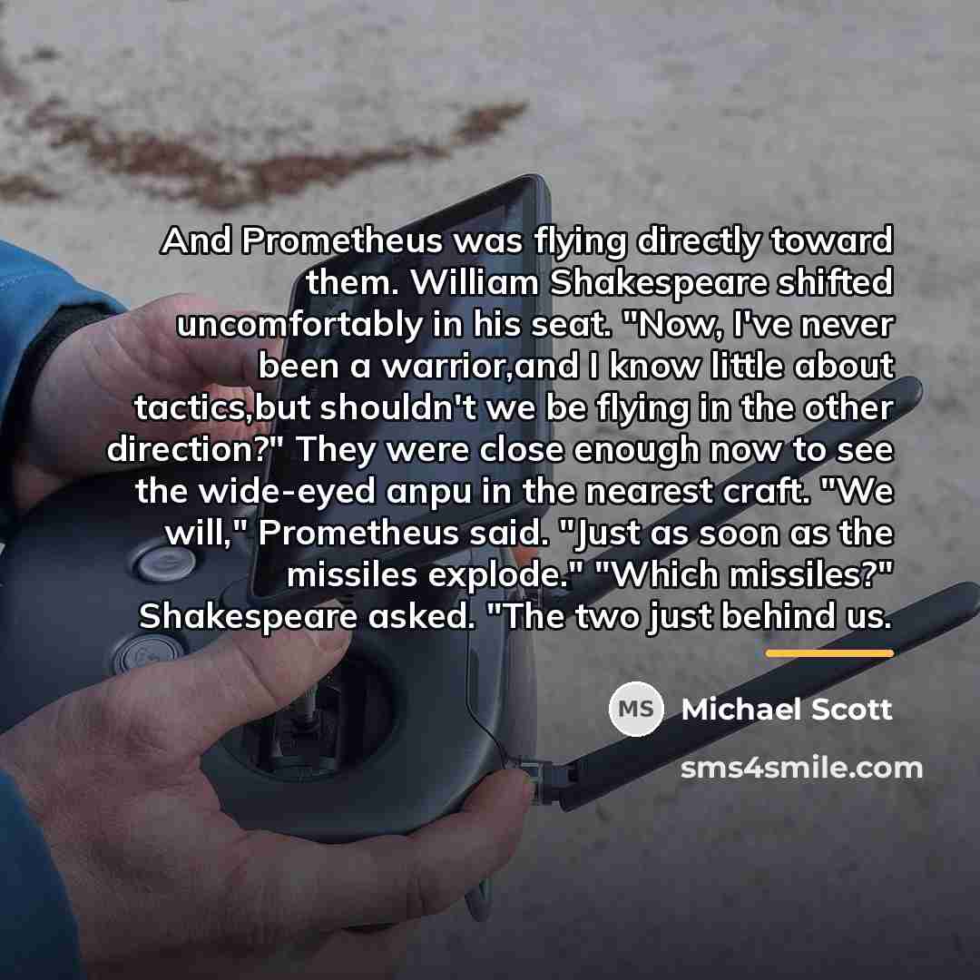 “And Prometheus was flying directly toward them. William Shakespeare shifted…” quote by Michael Scott