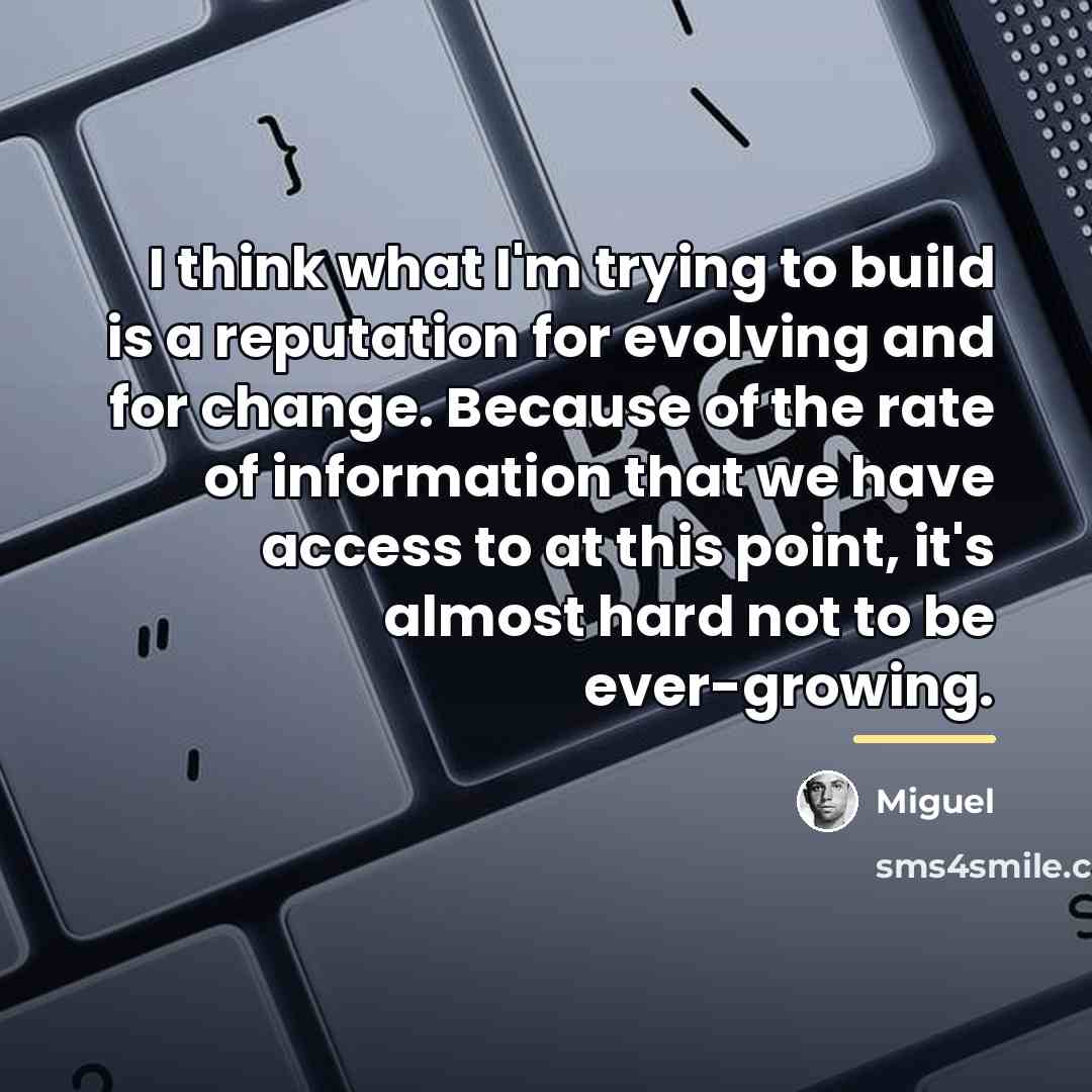 “I think what I'm trying to build is a reputation…” quote by Miguel