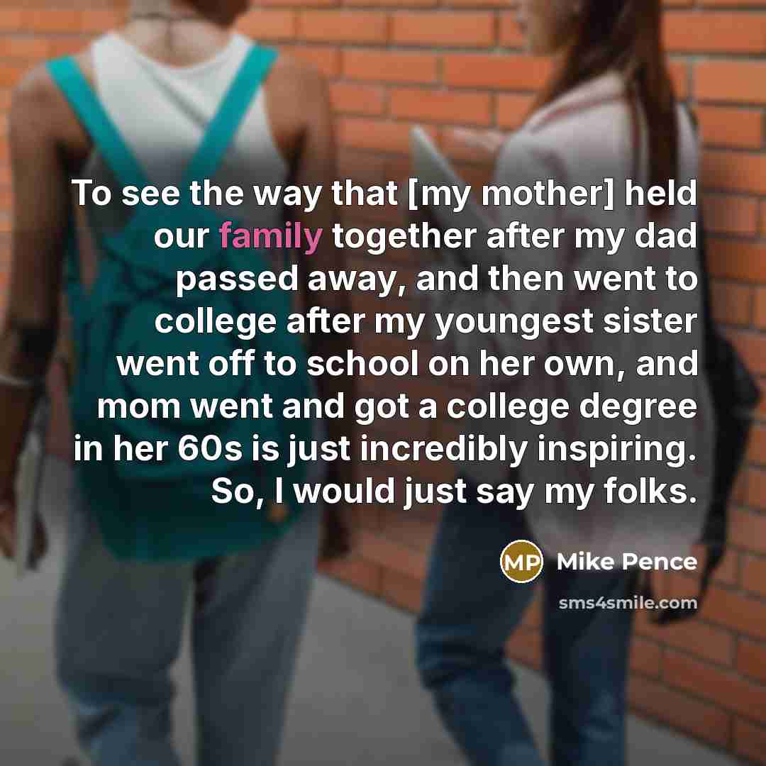 “To see the way that [my mother] held our family…” quote by Mike Pence
