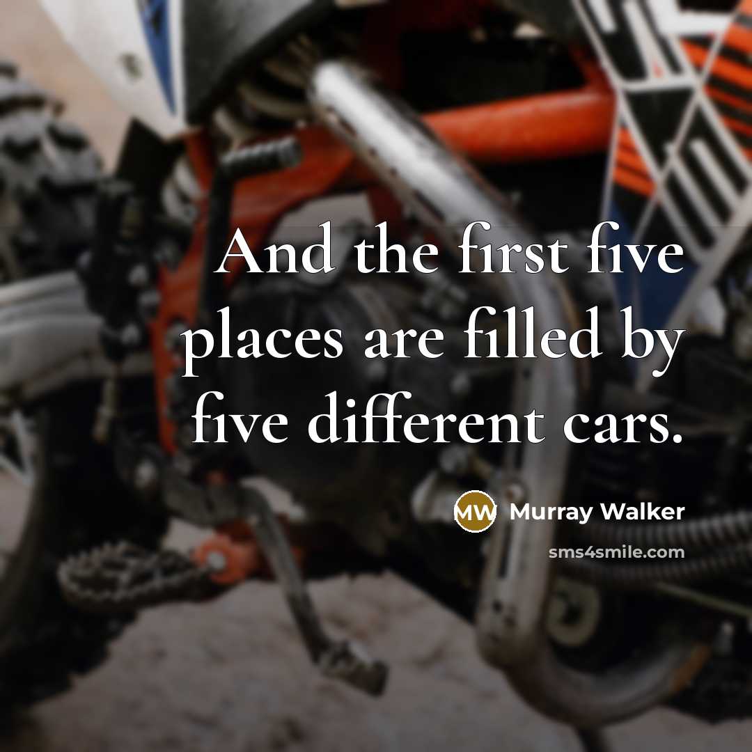 “And the first five places are filled by five different…” quote by Murray Walker