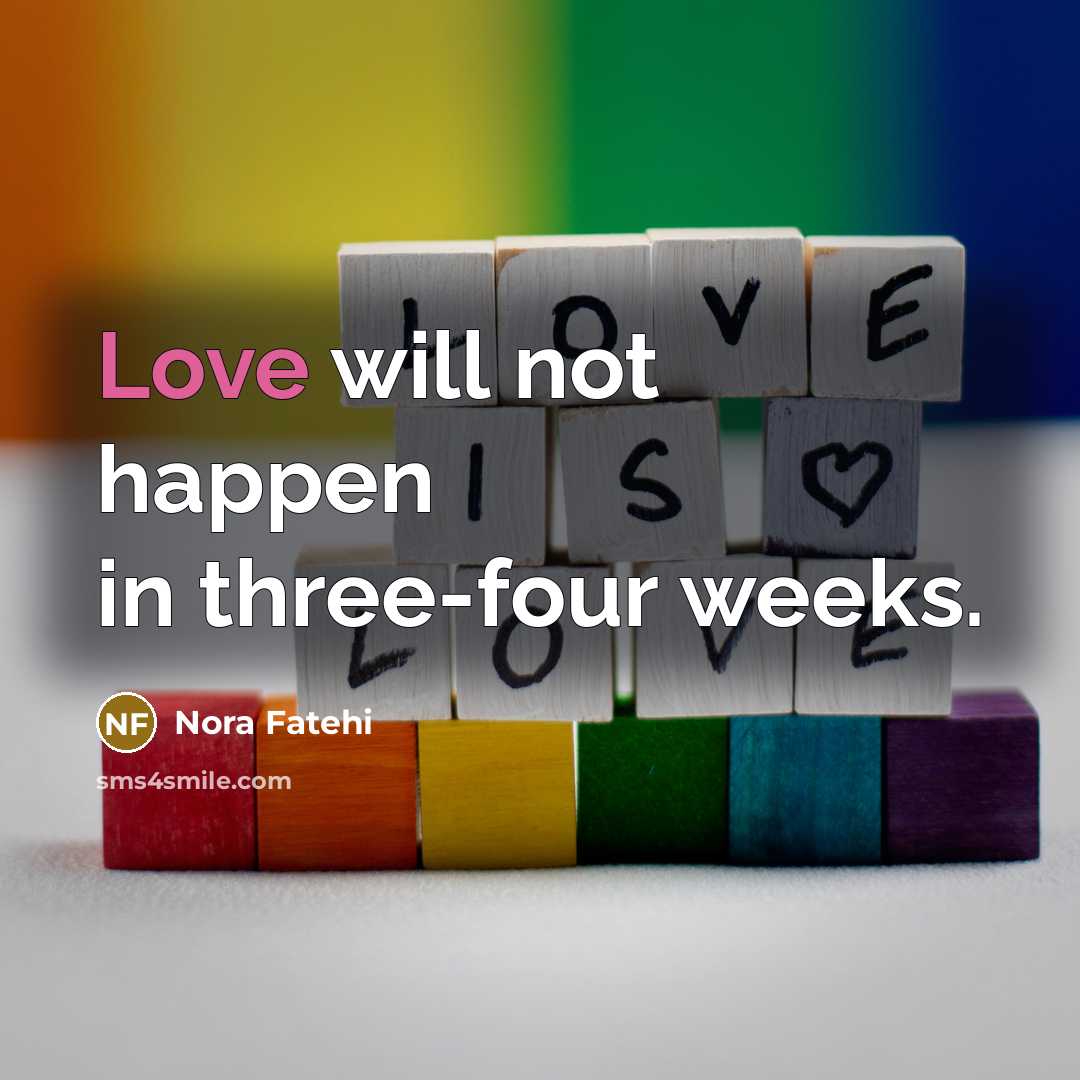 “Love will not happen in three-four weeks.…” quote by Nora Fatehi