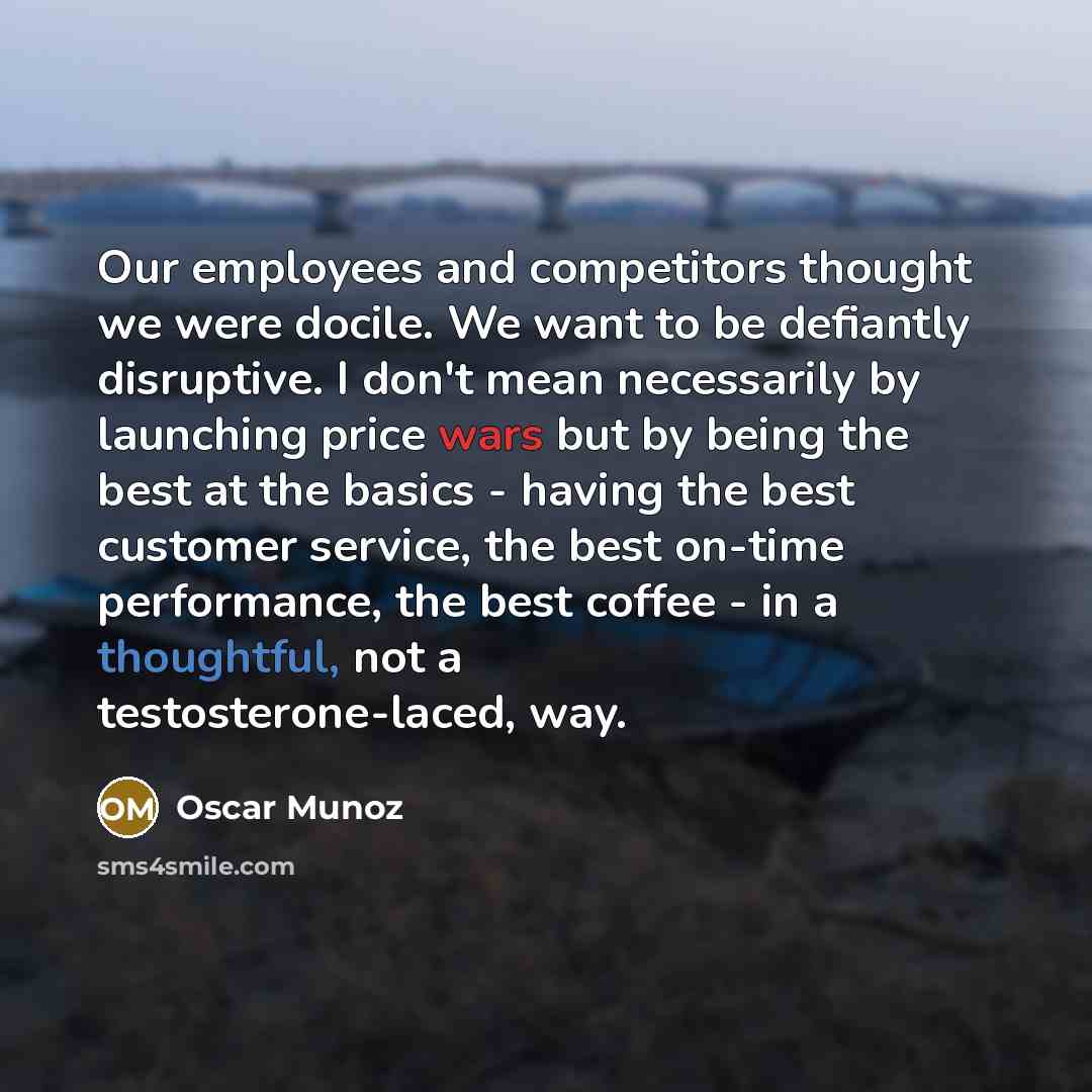 “Our employees and competitors thought we were docile. We want…” quote by Oscar Munoz
