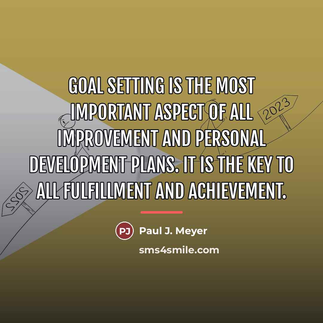 “Goal setting is the most important aspect of all improvement…” quote by Paul J. Meyer
