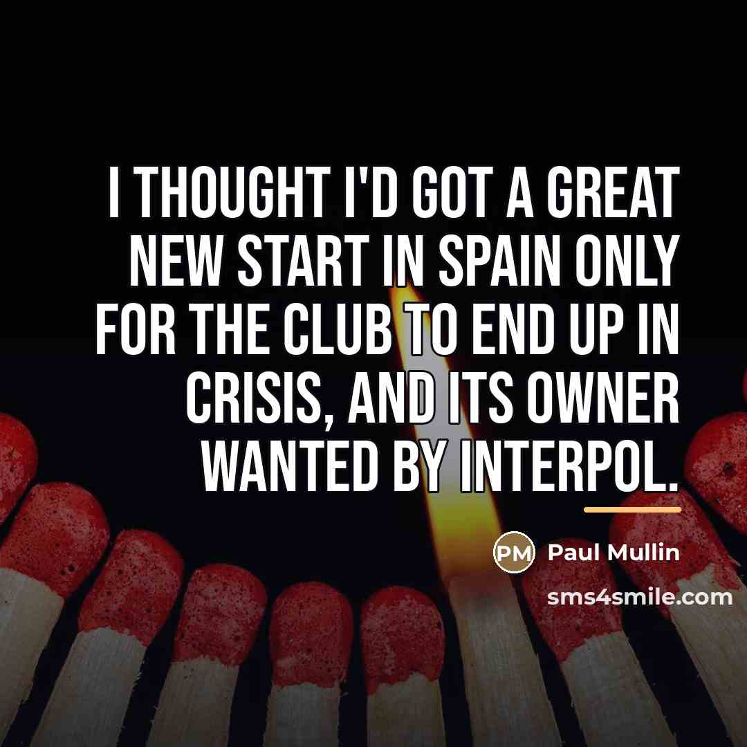 “I thought I'd got a great new start in Spain…” quote by Paul Mullin