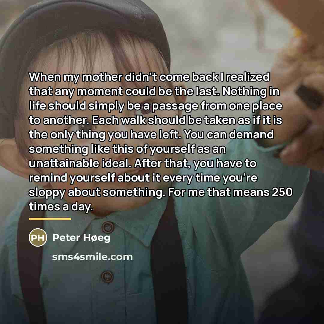 “When my mother didn't come back I realized that any…” quote by Peter Høeg