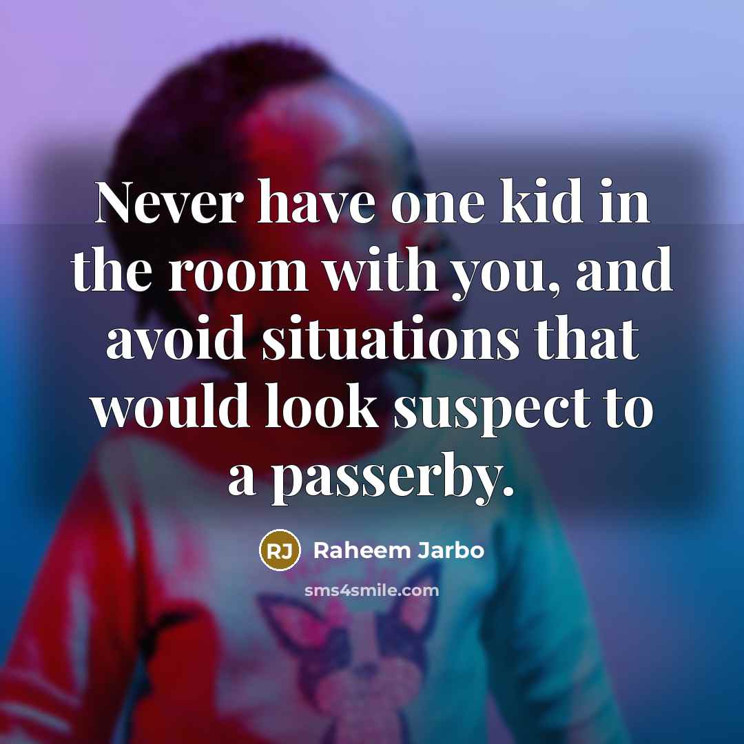 “Never have one kid in the room with you, and…” quote by Raheem Jarbo