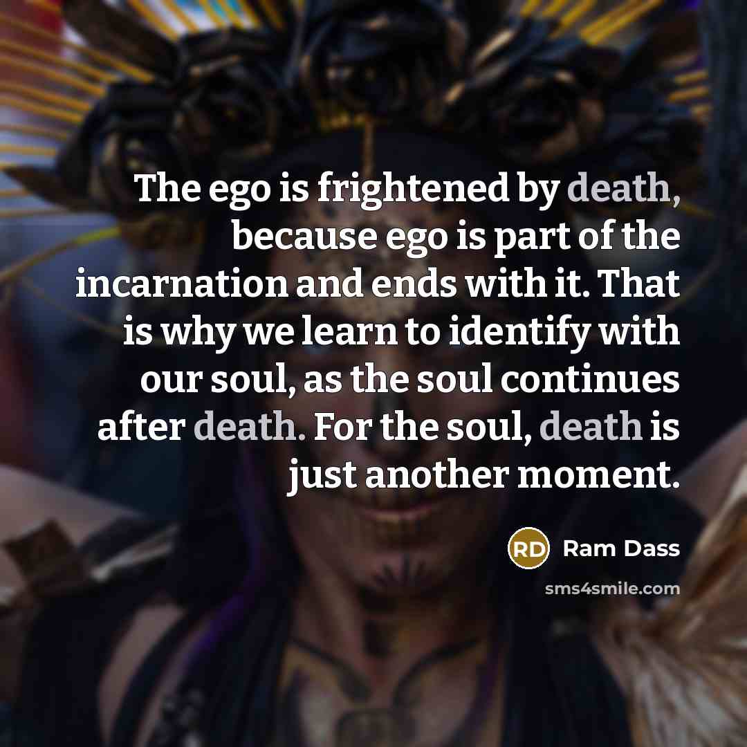 “The ego is frightened by death, because ego is part…” quote by Ram Dass