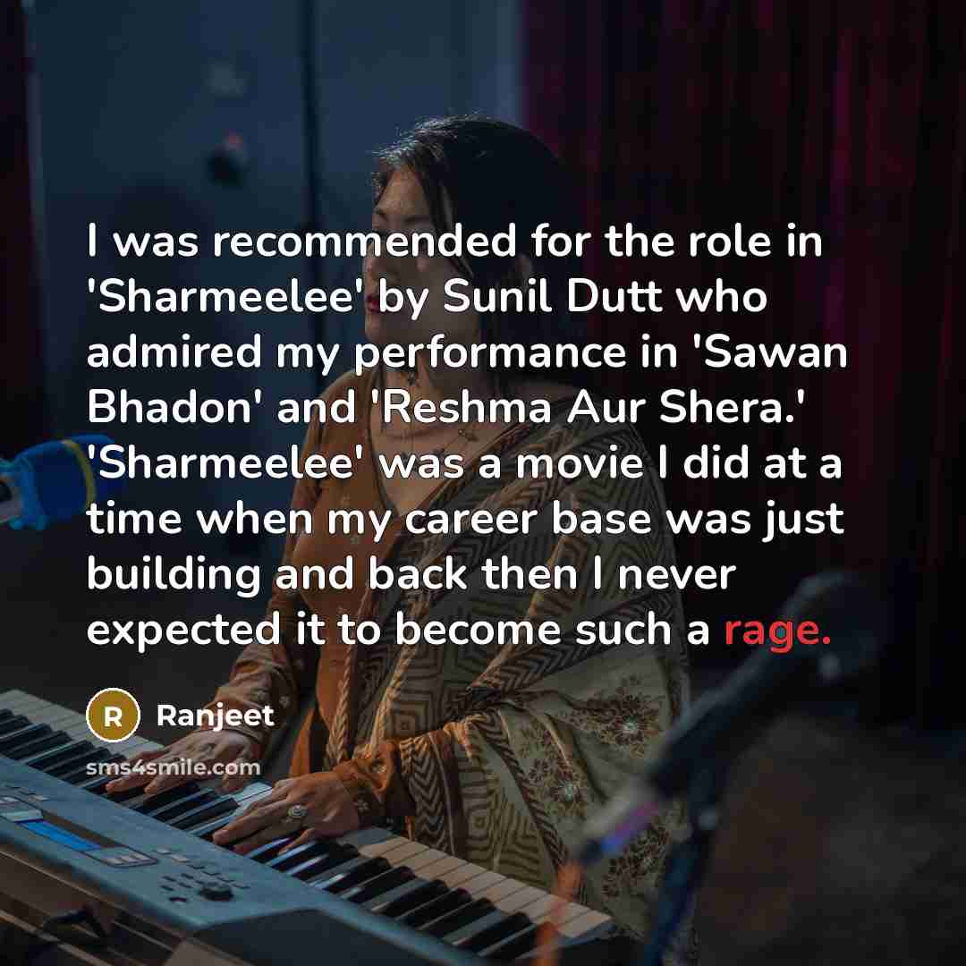“I was recommended for the role in 'Sharmeelee' by Sunil…” quote by Ranjeet