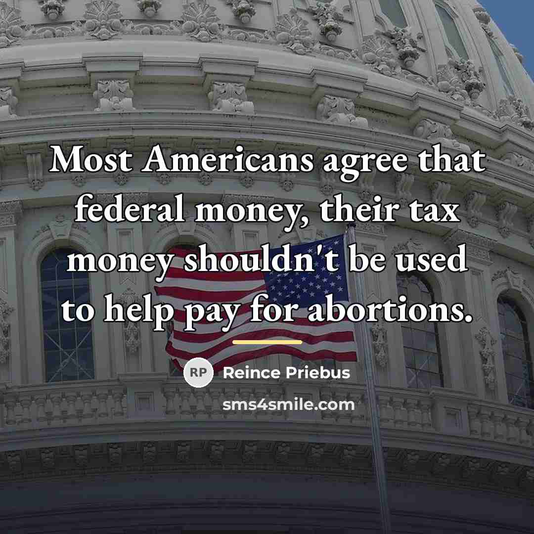 “Most Americans agree that federal money, their tax money shouldn't…” quote by Reince Priebus
