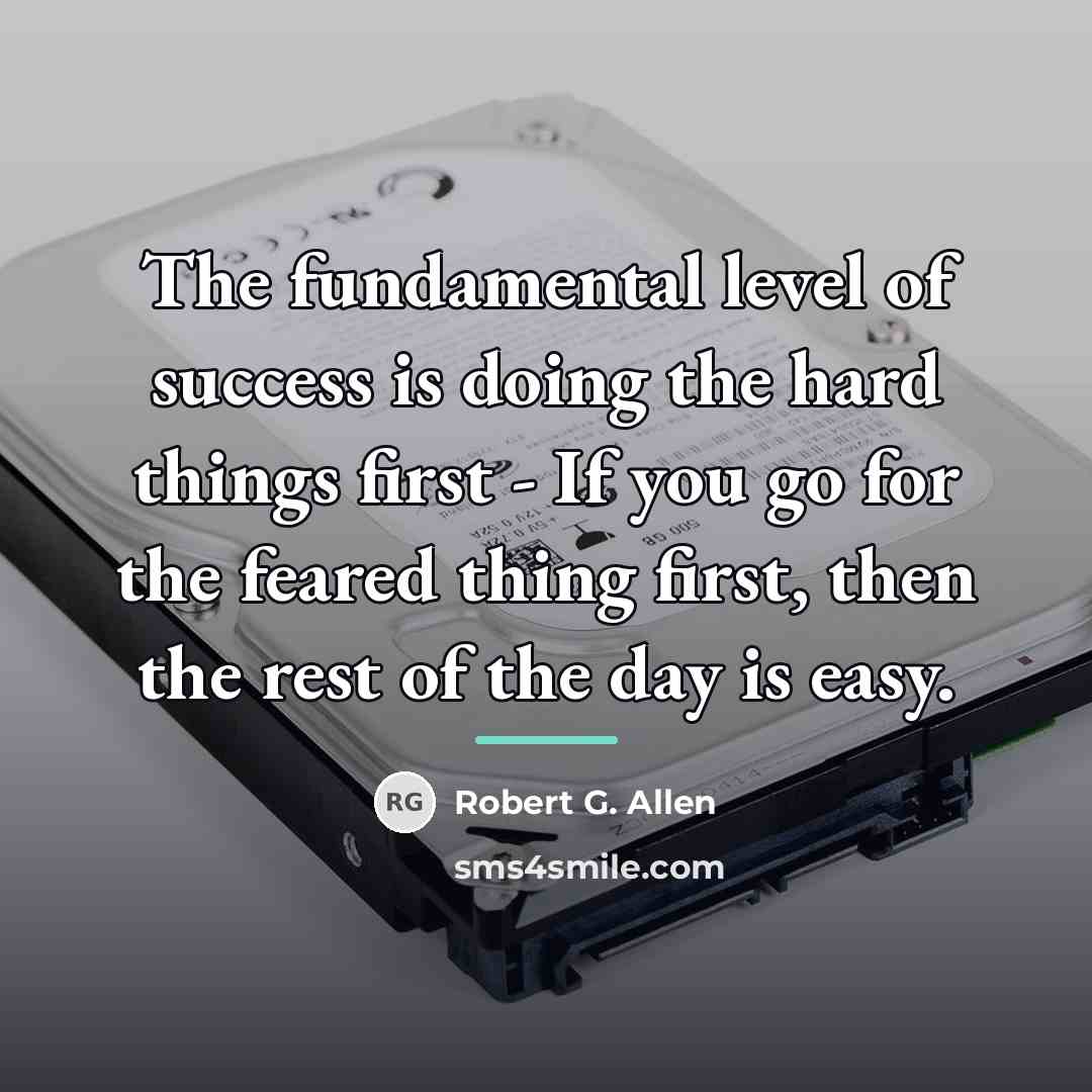 “The fundamental level of success is doing the hard things…” quote by Robert G. Allen