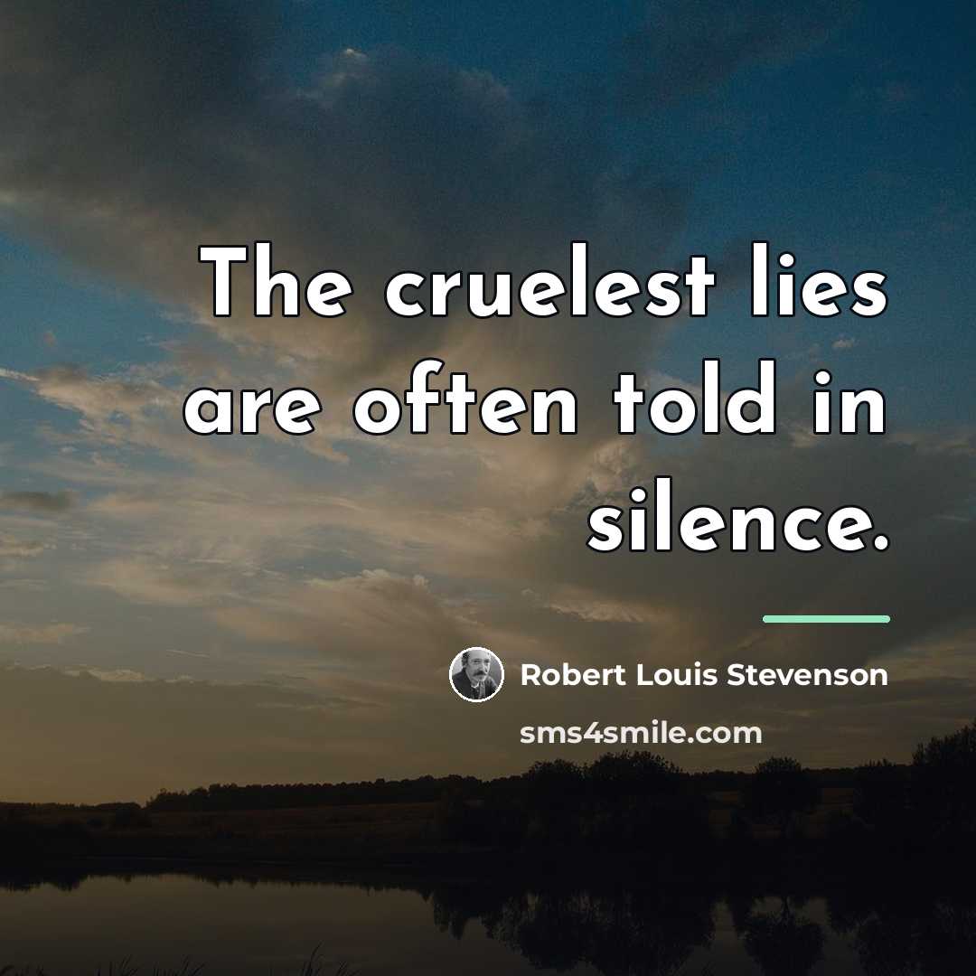 “The cruelest lies are often told in silence.…” quote by Robert Louis Stevenson