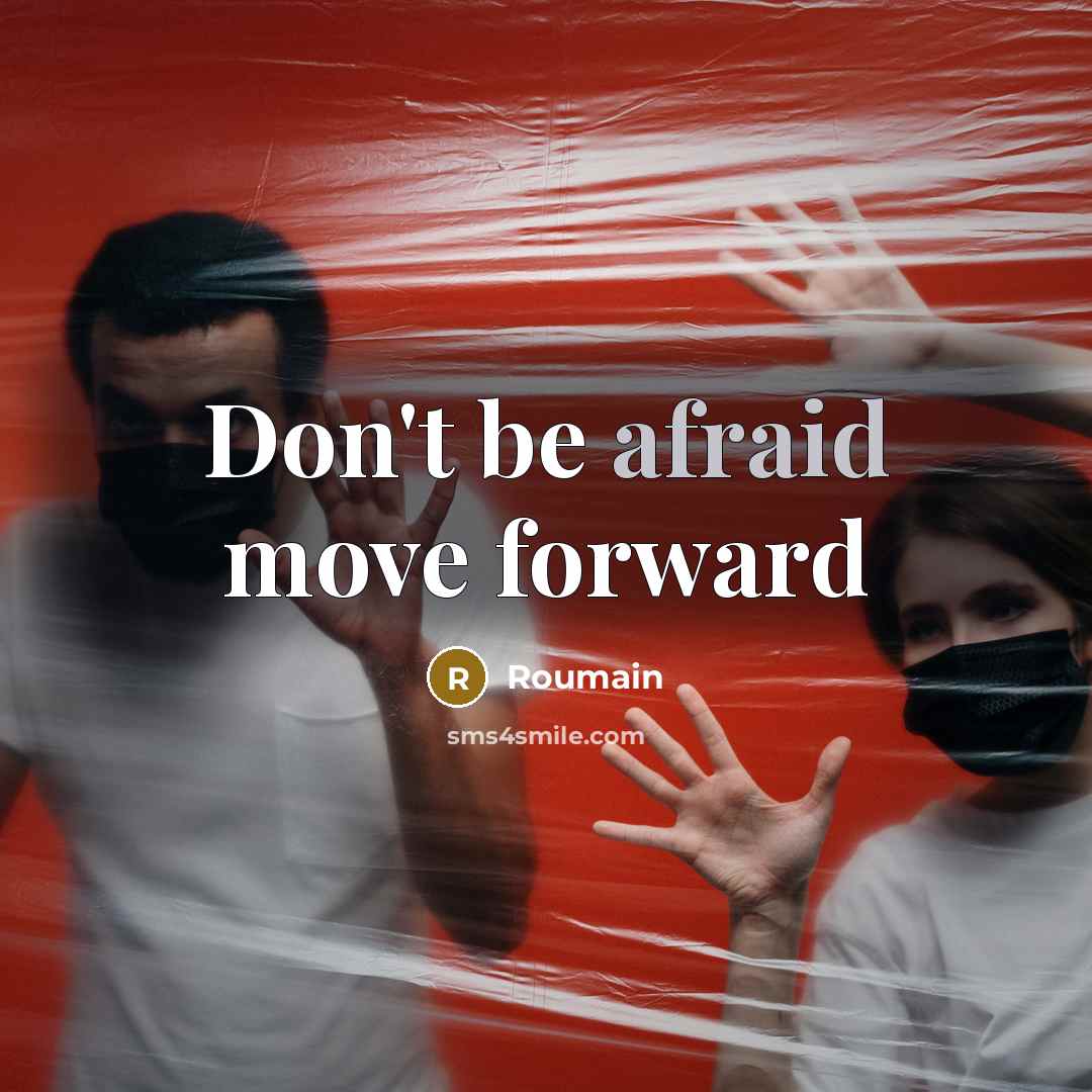 “Don't be afraid move forward” quote by Roumain