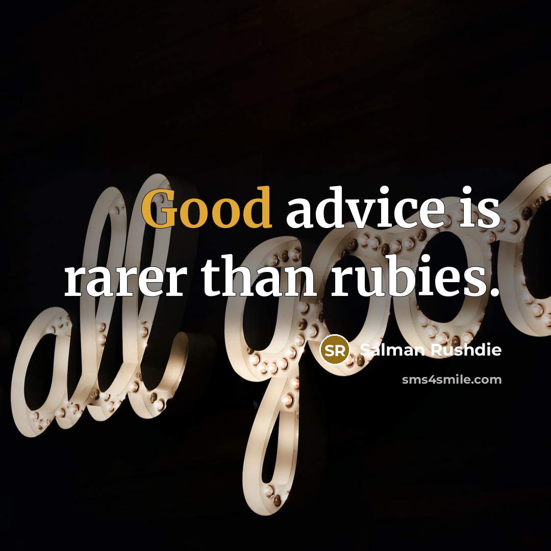 “Good advice is rarer than rubies.…” quote by Salman Rushdie
