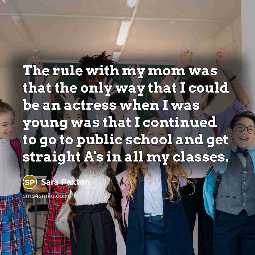 “The rule with my mom was that the only way…” quote by Sara Paxton