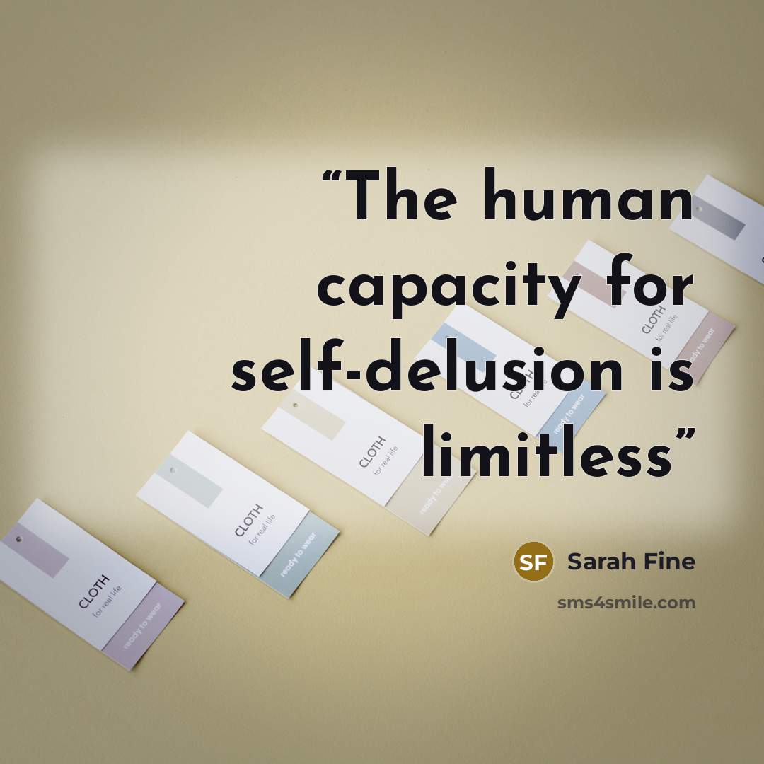 “The human capacity for self-delusion is limitless” quote by Sarah Fine