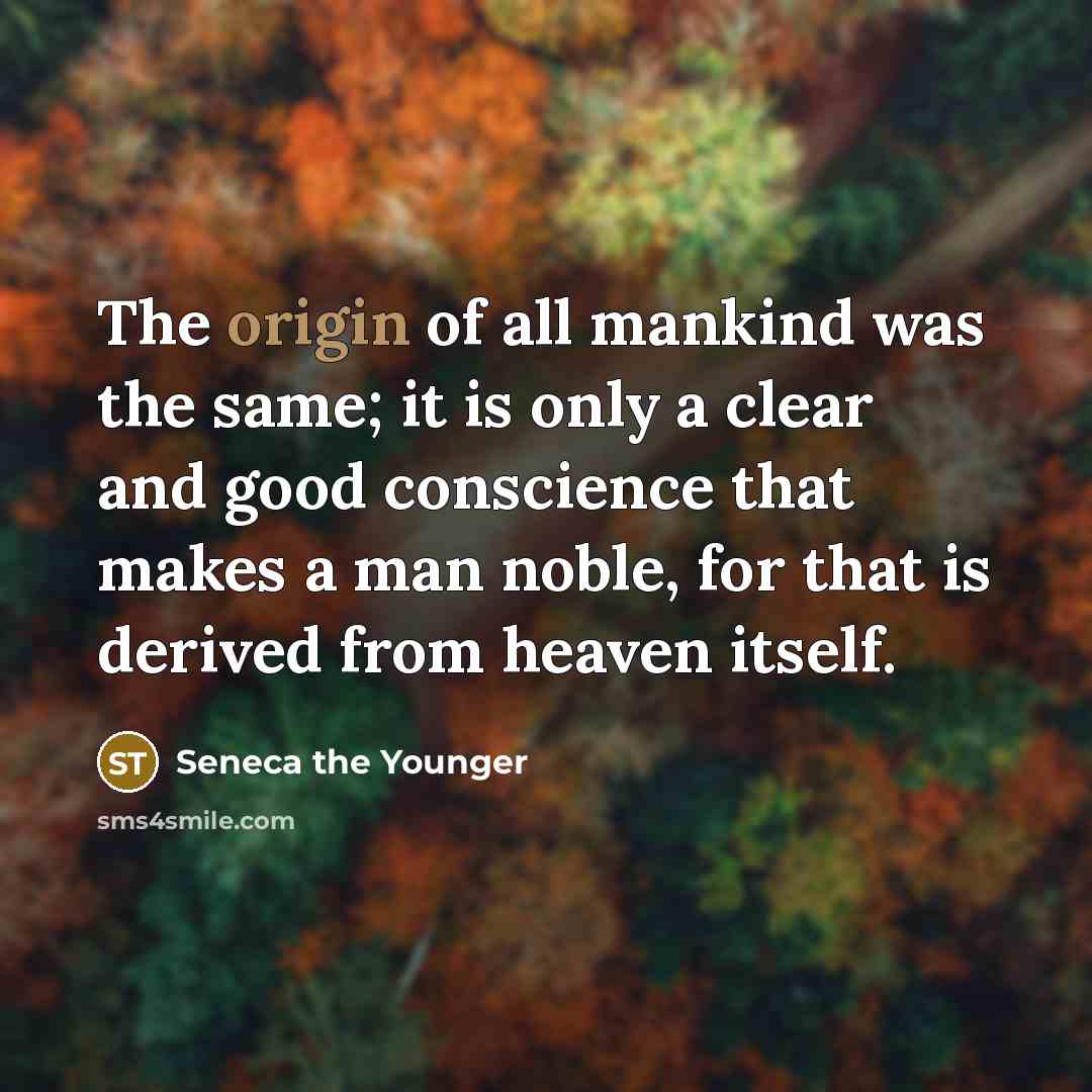 “The origin of all mankind was the same; it is…” quote by Seneca the Younger