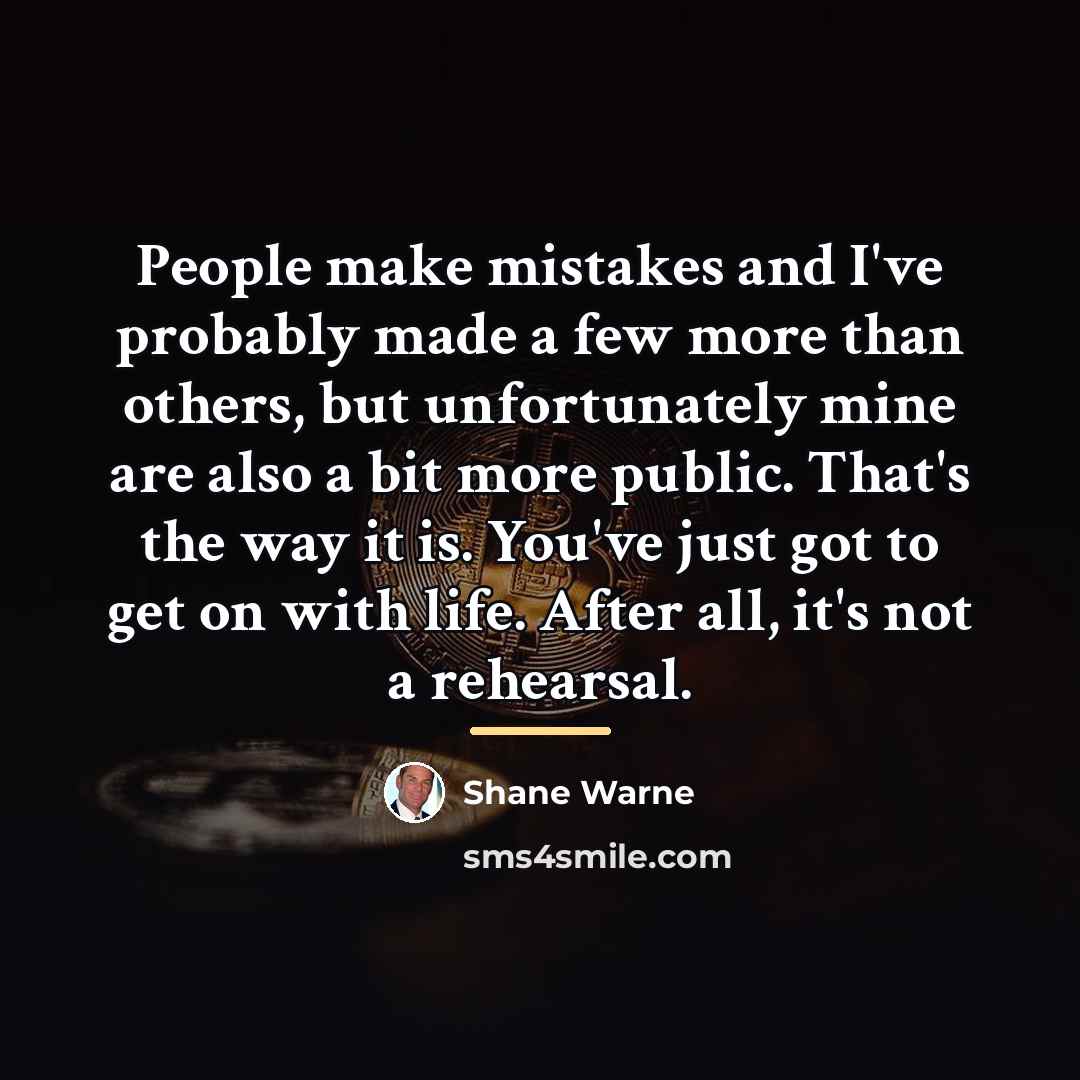 “People make mistakes and I've probably made a few more…” quote by Shane Warne