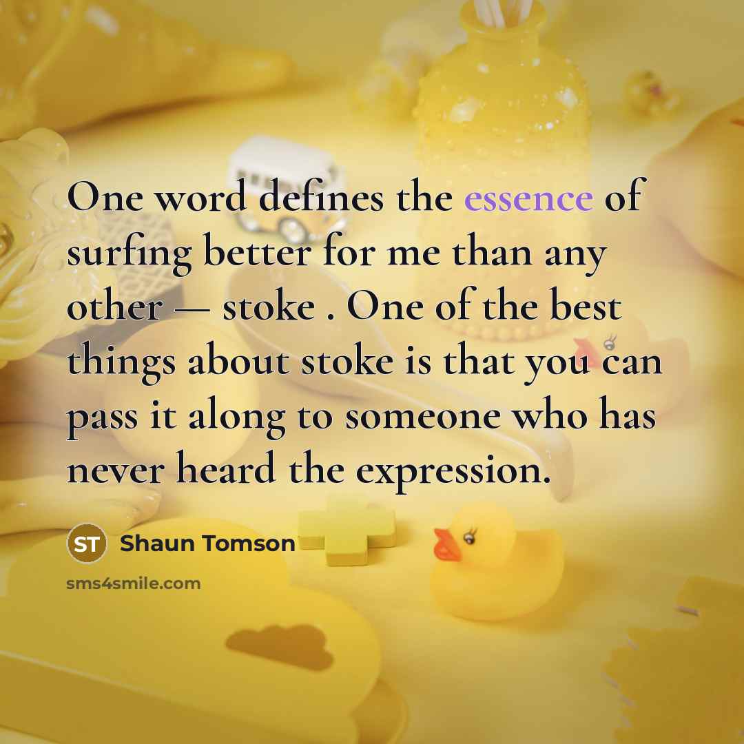“One word defines the essence of surfing better for me…” quote by Shaun Tomson