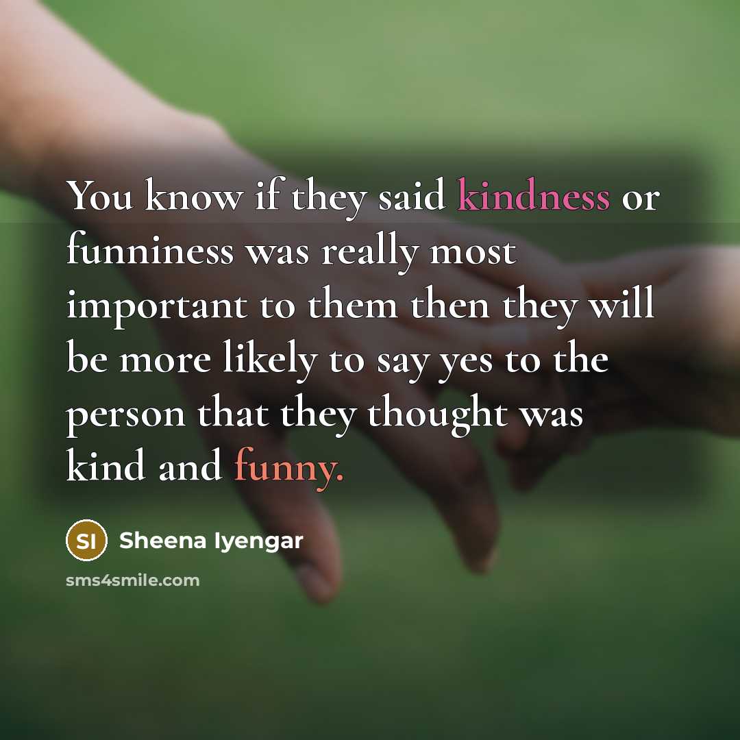 “You know if they said kindness or funniness was really…” quote by Sheena Iyengar