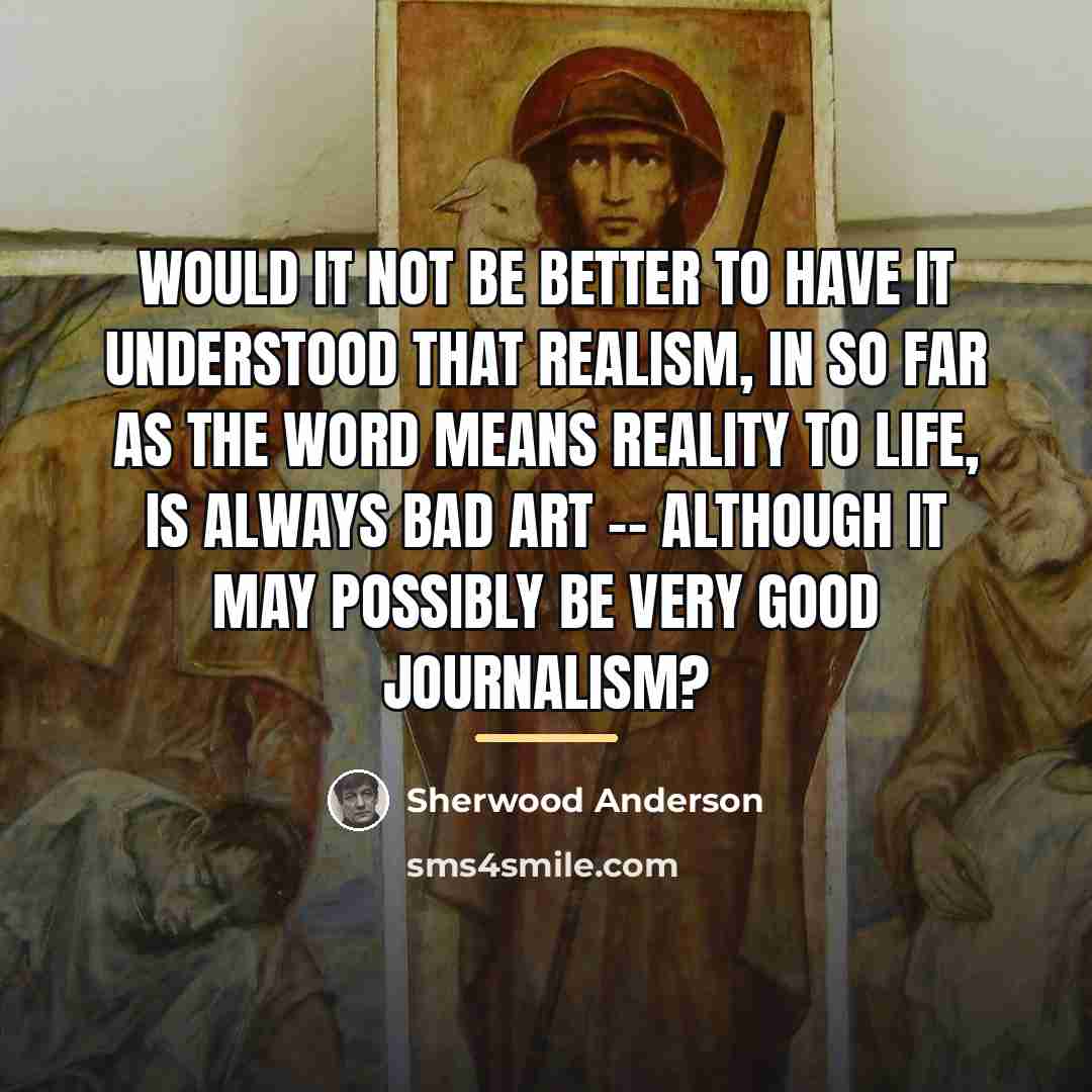 “Would it not be better to have it understood that…” quote by Sherwood Anderson