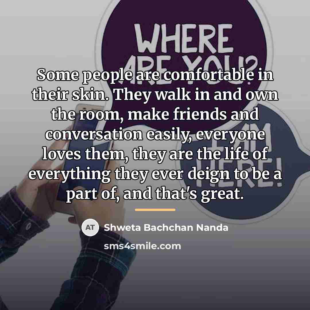 “Some people are comfortable in their skin. They walk in…” quote by Shweta Bachchan Nanda