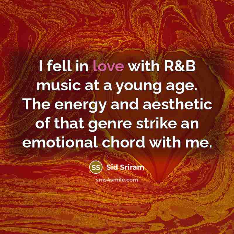 “I fell in love with R&B music at a young…” quote by Sid Sriram